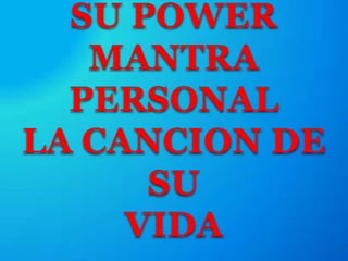 SU POWER MANTRAPERSONALLA CANCION DE SUVIDA