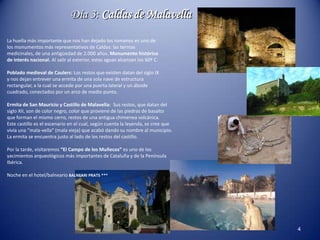Día 3: Caldas de Malavella
La huella más importante que nos han dejado los romanos es uno de
los monumentos más representa...