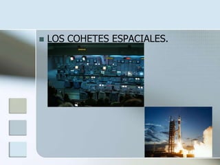    LOS COHETES ESPACIALES.
 