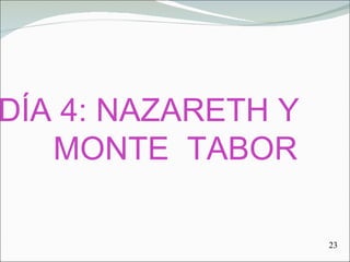DÍA 4: NAZARETH Y  MONTE  TABOR 23 