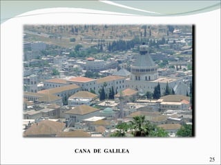 CANA   DE  GALILEA 25 