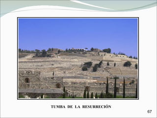 TUMBA  DE  LA  RESURRECIÓN 67 