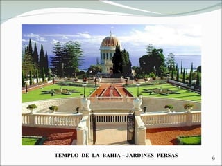 TEMPLO  DE  LA  BAHIA – JARDINES  PERSAS 9 