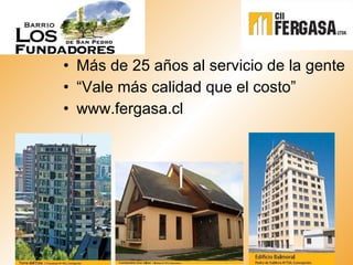 Más de 25 años al servicio de la gente “ Vale más calidad que el costo” www.fergasa.cl 