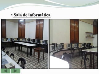 • Sala de informática
 