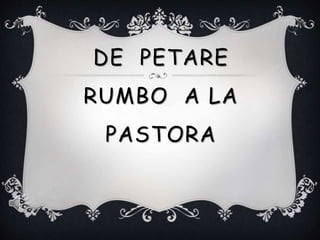 DE PETARE
RUMBO A LA
PASTORA
 