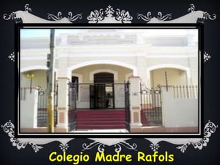 Colegio Madre Rafols
 