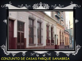 CONJUNTO DE CASAS PARQUE SANABRIA;
 