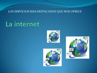 LOS SERVICIOS MAS DESTACADOS QUE NOS OFRECE
 