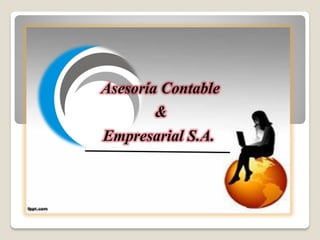 Asesoría Contable
&
Empresarial S.A.
 