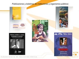 Publicaciones y boletines de instituciones y organismos públicos
 