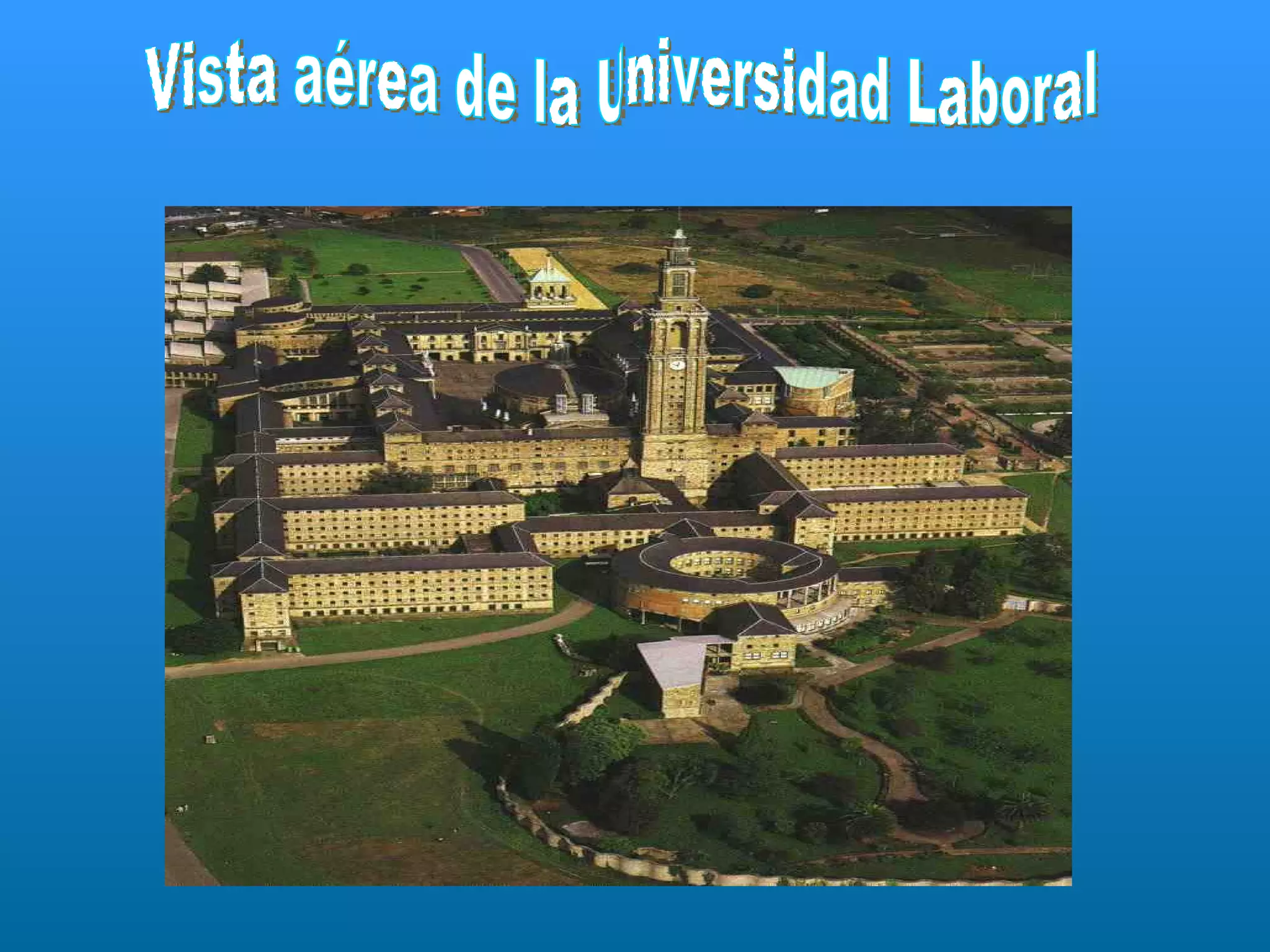 Vista aérea de la Universidad Laboral  
