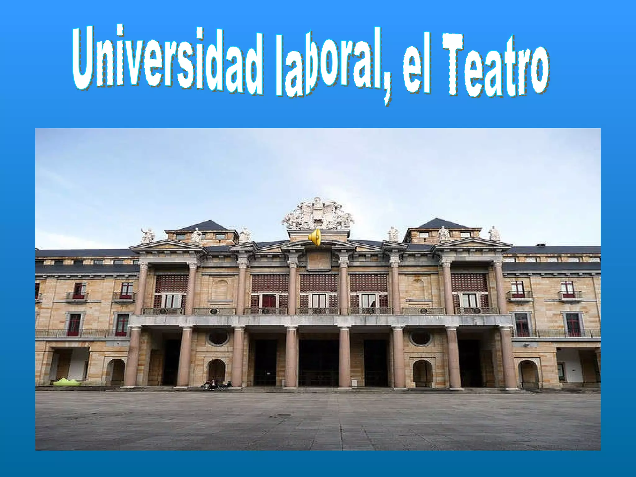 Universidad laboral, el Teatro 