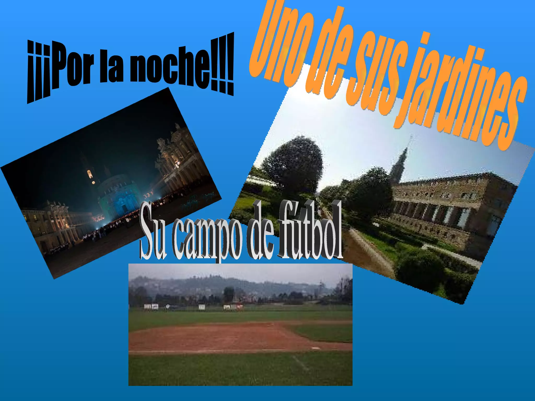 ¡¡¡Por la noche!!! Uno de sus jardines Su campo de fútbol 