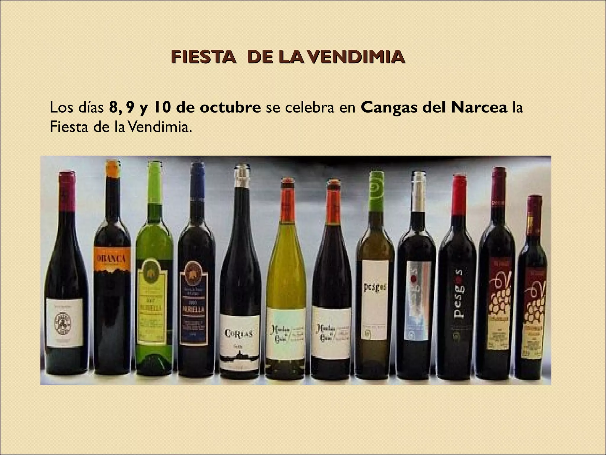 FIESTA  DE LA VENDIMIA Los días  8, 9 y 10 de octubre  se celebra en  Cangas del Narcea  la Fiesta de la Vendimia.  