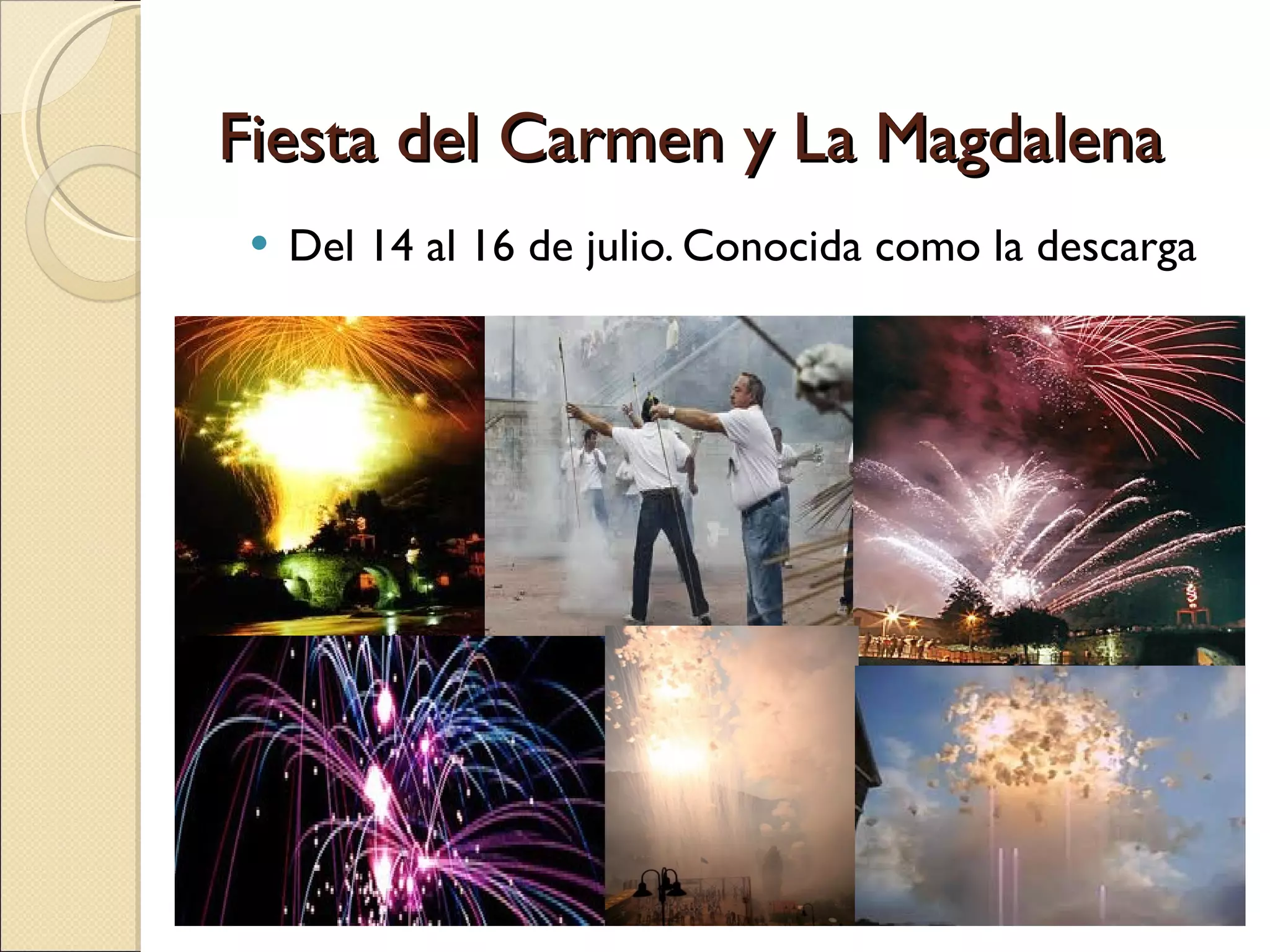 Fiesta del Carmen y La Magdalena Del 14 al 16 de julio. Conocida como la descarga 