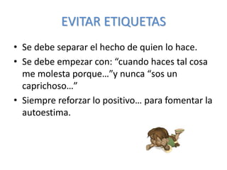JAMÁS CASTIGO FÍSICO
EL CASTIGO CORPORAL A UN NIÑO PROVOCA
OBEDIENCIA A CORTO PLAZO PERO SIEMPRE
CAUSA EFECTOS NEGATIVOS EN SU CARÁCTER
Y COMPORTAMIENTO FUTURO
 