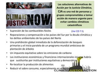 Las soluciones alternativas de  Acción por la Justicia Climática ,  CJA  es una red de personas y grupos comprometidos a t...