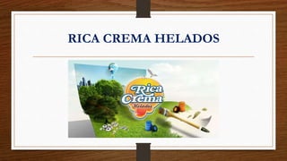 RICA CREMA HELADOS
 