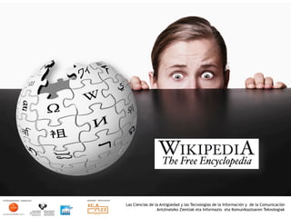 Las Ciencias de la Antigüedad y las Tecnologías de la Información y de la Comunicación
                 Antzinateko Zientiak eta Informazio eta Komunikazioaren Teknologiak	
  
 