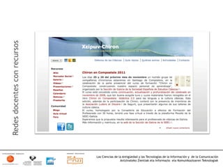 Redes docentes con recursos




                              Las Ciencias de la Antigüedad y las Tecnologías de la Información y de la Comunicación
                                               Antzinateko Zientiak eta Informazio eta Komunikazioaren Teknologiak	
  
 