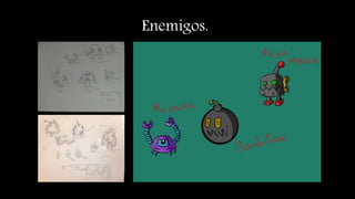Enemigos.
 