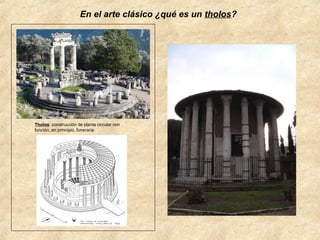 En el arte clásico ¿qué es un tholos?

Tholos: construcción de planta circular con
función, en principio, funeraria

 
