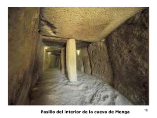 Pasillo del interior de la cueva de Menga

18

 