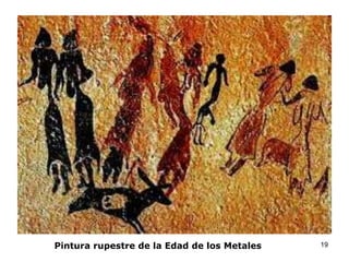 Pintura rupestre de la Edad de los Metales

19

 