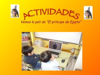 ACTIVIDADES Vemos la peli de “El príncipe de Egipto” 