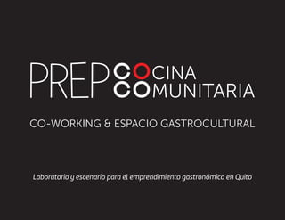 CO-WORKING & ESPACIO GASTROCULTURAL
Laboratorio y escenario para el emprendimiento gastronómico en Quito
 