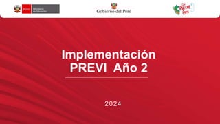 Implementación
PREVI Año 2
2024
 