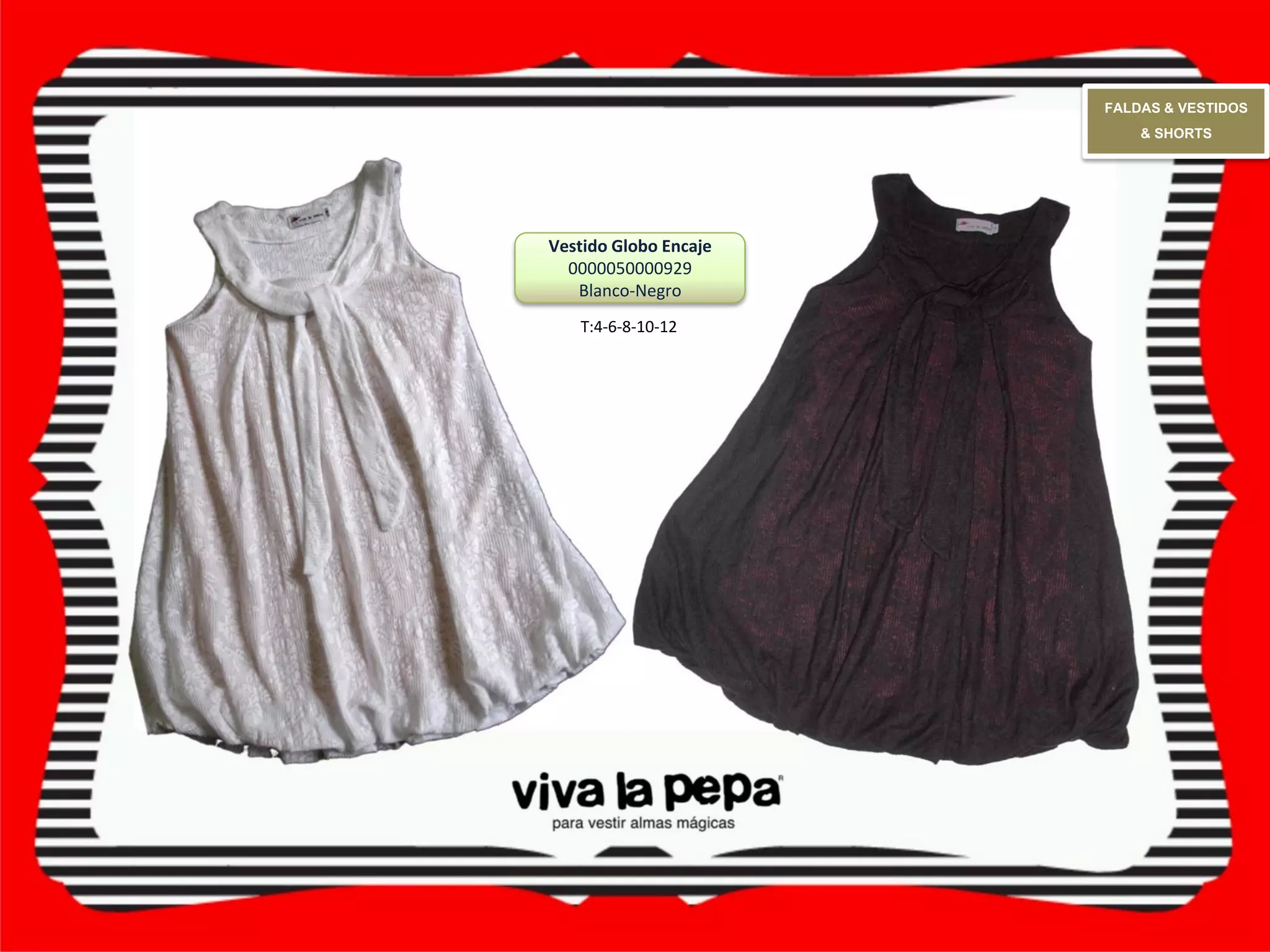 FALDAS & VESTIDOS
                           & SHORTS




Vestido Globo Encaje
  0000050000929
   Blanco-Negro
   T:4-6-8-10-12
 