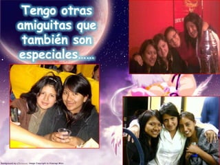 Tengo otras amiguitas que también son especiales……
