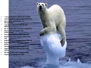 • Las poblaciones afectadas pueden