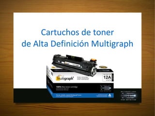 Cartuchos de toner de Alta Definición Multigraph 