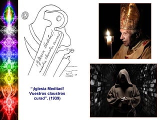 "¡Iglesia Meditad! vuestros
claustros curad". (1939)
“¡Iglesia Meditad!
Vuestros claustros
curad”. (1939)
 