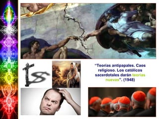 “Teorías antipapales. Caos
religioso. Los católicos
sacerdotales darán teorías
nuevas”. (1948)
 