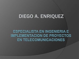 DIEGO A. ENRIQUEZ
 