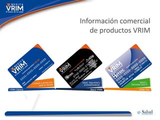 Información comercial
   de productos VRIM
 
