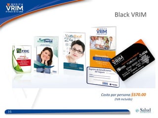 Black VRIM




     Costo por persona:$570.00
            (IVA incluido)


16
 