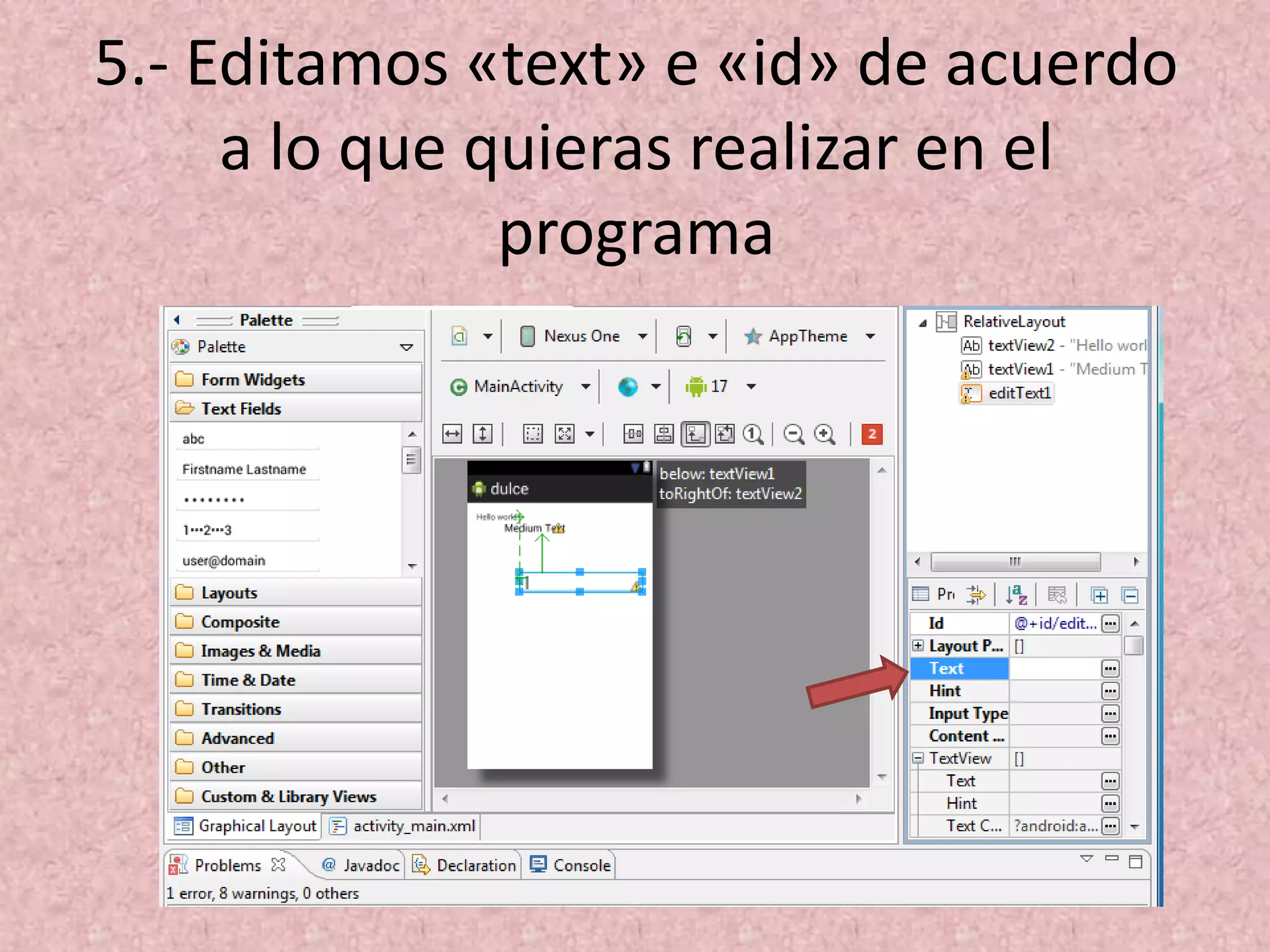 5.- Editamos «text» e «id» de acuerdo
a lo que quieras realizar en el
programa