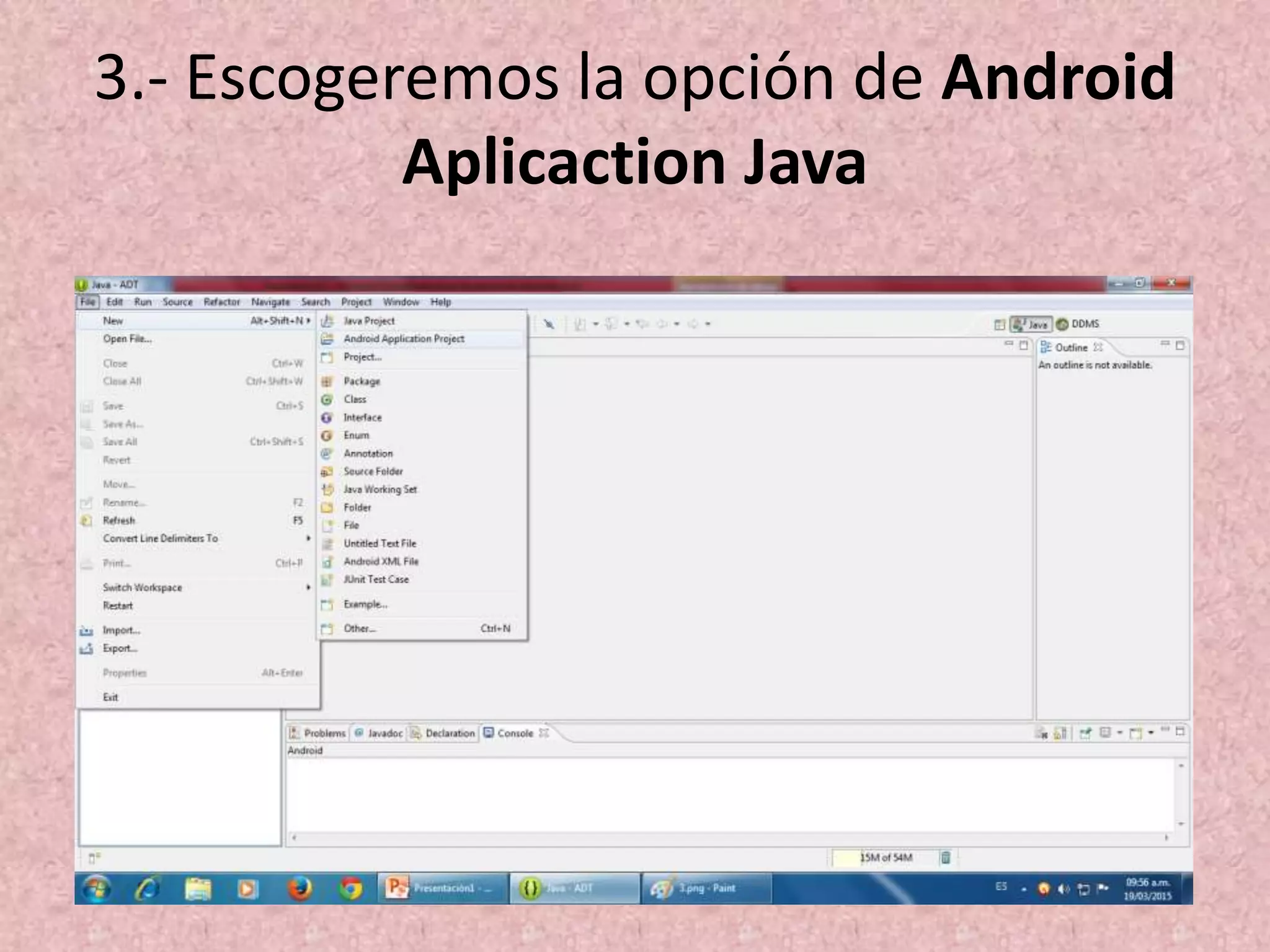 3.- Escogeremos la opción de Android
Aplicaction Java
