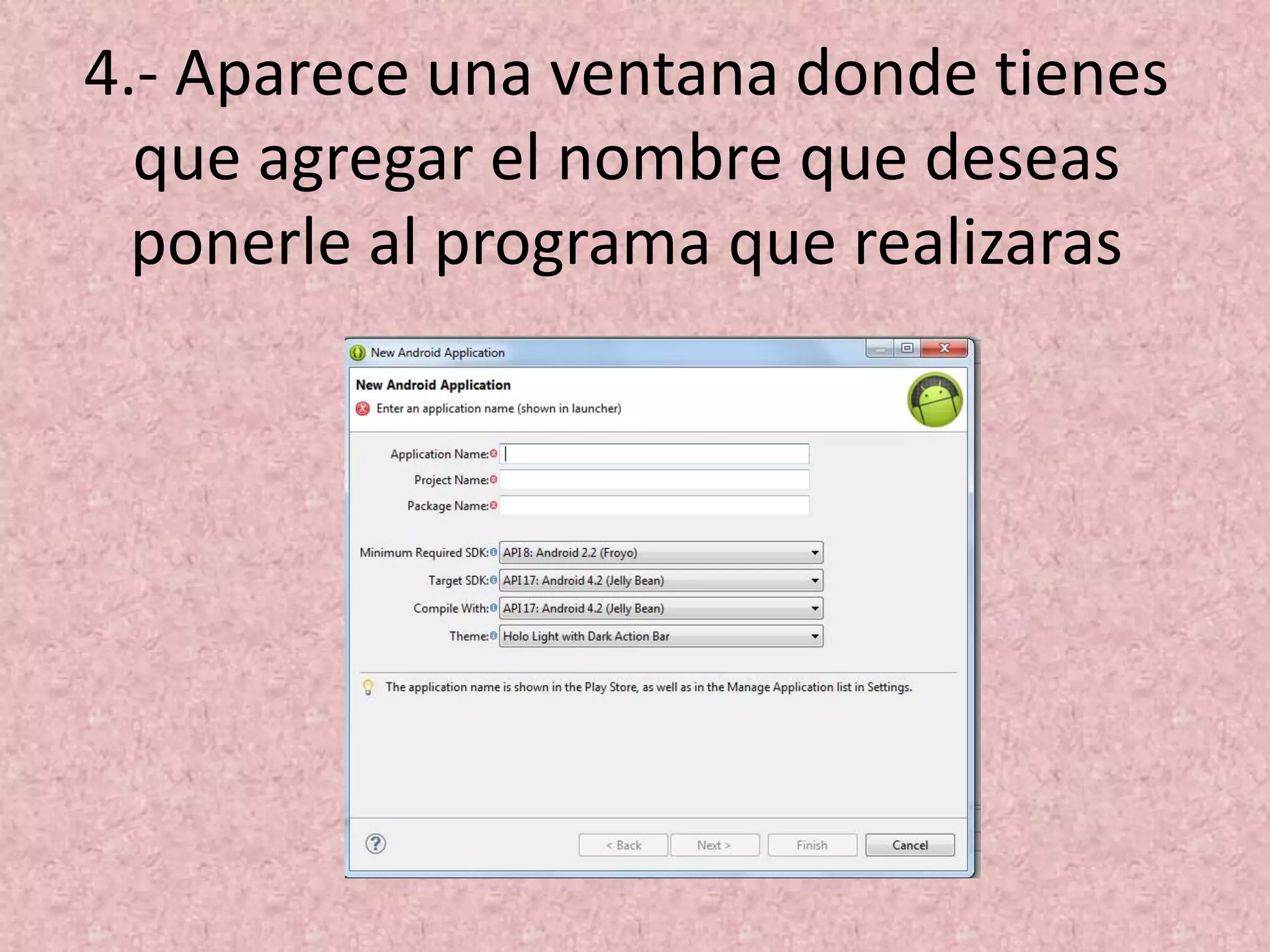 4.- Aparece una ventana donde tienes
que agregar el nombre que deseas
ponerle al programa que realizaras