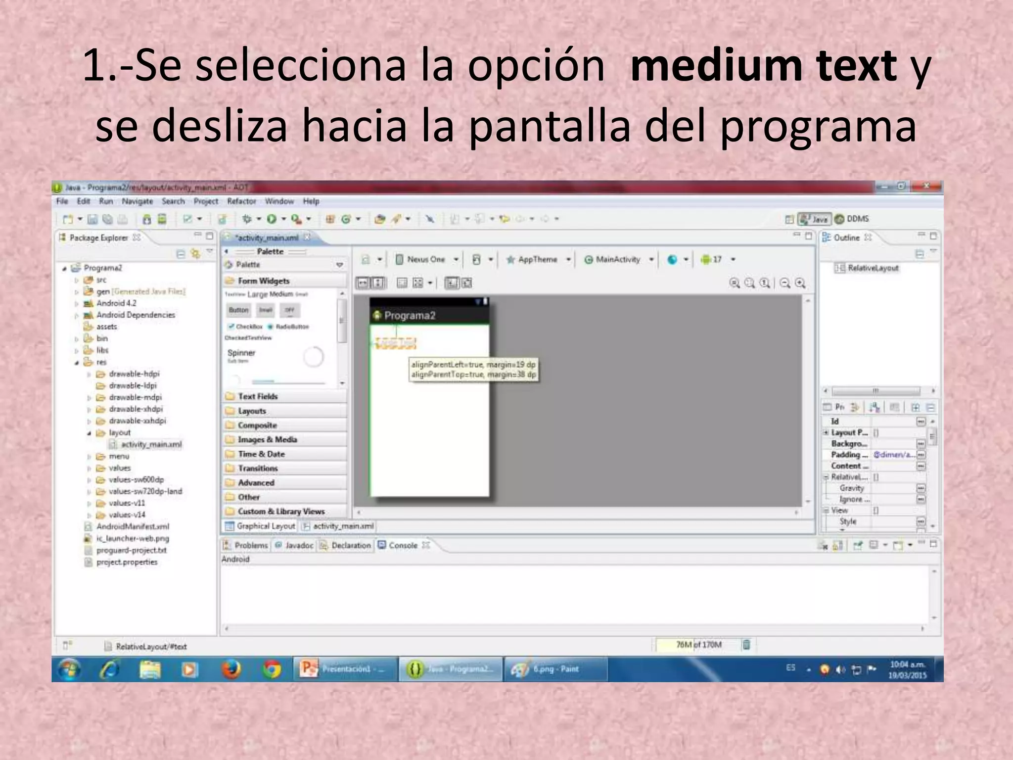 1.-Se selecciona la opción medium text y
se desliza hacia la pantalla del programa