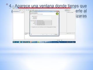*4.- Aparece una ventana donde tienes que
agregar el nombre que deseas ponerle al
programa que realizaras