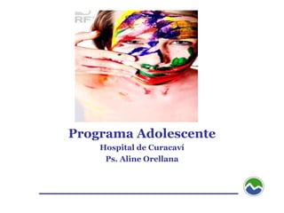 Programa Adolescente Hospital de Curacaví Ps. Aline Orellana 
