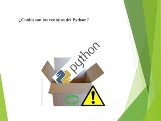 ¿Cuáles son las ventajas del Python?
 