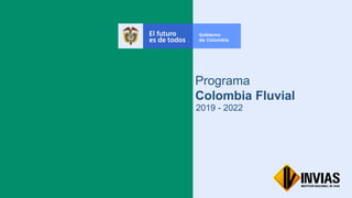 Programa
Colombia Fluvial
2019 - 2022
 