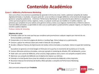 Contenido Académico
Curso 1: AdWords y Performance Marketing
Este curso ofrece a los alumnos la posibilidad de aprender la...